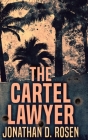 The Cartel Lawyer By Jonathan D. Rosen Cover Image