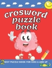 crosword puzzle book for kids 6 and up: First Children Crossword Easy Puzzle Book for Kids Age 6, 7, 8, 9 and 10 and for 3rd graders with Answers, ... Cover Image