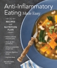 Anti-Inflammatory Eating Made Easy: 75 Recipes and Nutrition Plan (Anti-inflammatory Michelle Babb) Cover Image