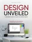 Design Unveiled: Discovering the Core Principles Behind Every Design Project Cover Image