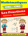 Les fractions pour CM1 CM2: Addition et Soustraction: Exercices corrigés Cover Image