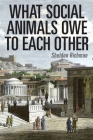 What Social Animals Owe to Each Other Cover Image