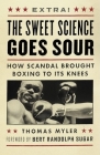 The Sweet Science Goes Sour: How Scandal Brought Boxing to Its Knees Cover Image