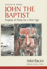 John the Baptist: Prophet of Purity for a New Age (Interfaces) Cover Image