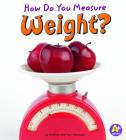 How Do You Measure Weight? (Measure It!) Cover Image