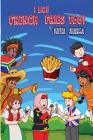 I like French Fries too! Cover Image