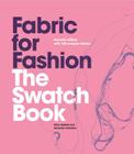 Fabric for Fashion: The Swatch Book, Second Edition (An invaluable resource containing 125 fabric swatches) Cover Image