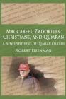Maccabees, Zadokites, Christians, and Qumran: A New Hypothesis of Qumran Origins By Robert Eisenman Cover Image