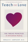 Teach Only Love: The Twelve Principles of Attitudinal Healing By Gerald G. Jampolsky, M.D. Cover Image