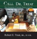 Call Dr. Treat: Three Generations of Veterinary Practice in Vermont Cover Image