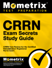 Crrn Exam Secrets Study Guide: Crrn Test Review for the Certified Rehabilitation Registered Nurse Exam By Mometrix Nursing Certification Test Team (Editor) Cover Image