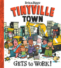 Gets to Work! (A Tinyville Town Book) Cover Image