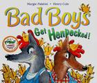 Bad Boys Get Henpecked! By Margie Palatini, Henry Cole (Illustrator) Cover Image