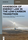 Handbook of Energy Law in the Low-Carbon Transition (de Gruyter Handbuch) By No Contributor (Other) Cover Image