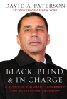 Black, Blind, & In Charge: A Story of Visionary Leadership and Overcoming Adversity By David Paterson Cover Image