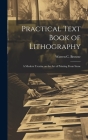 Practical Text Book of Lithography: A Modern Treatise on the Art of Printing From Stone By Warren C. (Warren Crittenden) Browne (Created by) Cover Image