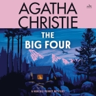 The Big Four Lib/E: A Hercule Poirot Mystery (Hercule Poirot Mysteries (Audio) #5) Cover Image