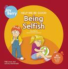 Help Me Be Good: Being Selfish By Joy Berry, Bartholomew (Illustrator) Cover Image