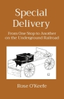 Special Delivery: From One Stop to Another on the Underground Railroad By Rose O'Keefe, John K. Bender (Illustrator) Cover Image