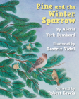Pine and the Winter Sparrow By Alexis York Lumbard, Beatriz Vidal (Illustrator), Robert Lewis (Foreword by) Cover Image