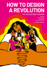 How to Design a Revolution: The Chilean Road to Design Cover Image