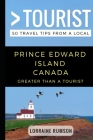Greater Than a Tourist - Prince Edward Island Canada: 50 Travel Tips from a Local Cover Image