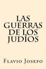 Las Guerras de los Judios (Spanish Edition) By Flavio Josefo Cover Image