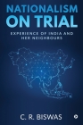 Nationalism on Trial: Experience of India and Her Neighbours Cover Image