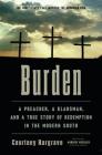 Burden: A Preacher, a Klansman, and a True Story of Redemption in the Modern South By Courtney Hargrave, Andrew Heckler (Foreword by) Cover Image
