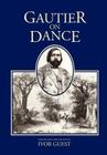 Gautier on Dance By Theophile Gautier, Ivor Guest (Translator) Cover Image