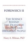Forensics II: The Science Behind the Deaths of Famous and Infamous People By Harry A. Milman Cover Image