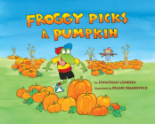 Froggy Picks a Pumpkin By Jonathan London, Frank Remkiewicz (Illustrator) Cover Image