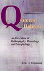 Qumran Hebrew: An Overview of Orthography, Phonology, and Morphology (Resources for Biblical Study) By Eric D. Reymond Cover Image