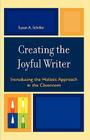 Creating the Joyful Writer: Introducing the Holistic Approach in the Classroom By Susan A. Schiller Cover Image