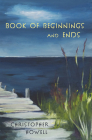 Book of Beginnings and Ends By Chris Howell Cover Image
