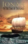 Jonah In the Time of the Kings By Anthony Barbera Cover Image