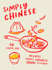 Simply Chinese: Recipes from a Chinese Home Kitchen By Suzie Lee Cover Image