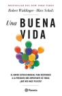 Una Buena Vida / The Good Life (Spanish Edition) By Marc Schulz, Robert Waldinger Cover Image