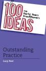 100 Ideas for Early Years Practitioners: Outstanding Practice (100 Ideas for Teachers #12) Cover Image