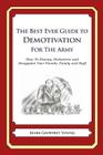 The Best Ever Guide to Demotivation for The Army: How To Dismay, Dishearten and Disappoint Your Friends, Family and Staff By Dick DeBartolo (Introduction by), Mark Geoffrey Young Cover Image