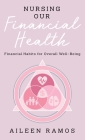 Nursing Our Financial Health: Financial Habits for Overall Well-Being By Aileen Ramos Cover Image