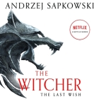 The Last Wish: Introducing the Witcher By Andrzej Sapkowski, Danusia Stok (Translator), Peter Kenny (Read by) Cover Image