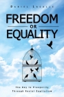 Freedom or Equality: The Key to Prosperity Through Social Capitalism By Daniel Lacalle Cover Image