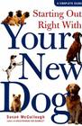 Starting Out Right with Your New Dog: A Complete Guide By Susan McCullough Cover Image
