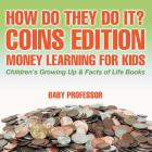 How Do They Do It? Coins Edition - Money Learning for Kids Children's Growing Up & Facts of Life Books Cover Image