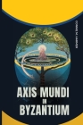 Axis Mundi in Byzantium Cover Image