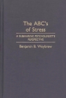 The Abc's of Stress: A Submarine Psychologist's Perspective By Benjamin B. Weybrew Cover Image