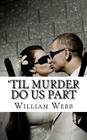 'Til Murder Do Us Part: 15 Couples Who Killed Cover Image