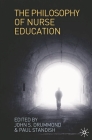 The Philosophy of Nurse Education By John Drummond, Paul Standish Cover Image
