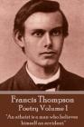 The Poetry Of Francis Thompson - Volume 1: 